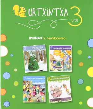 URTXINTXA 3 URTE - 2. HIRUHILABETEKO IPUINAK (5-8)