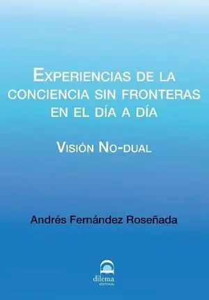 EXPERIENCIAS DE LA CONCIENCIA SIN FRONTERAS EN EL DÍA A DÍA.