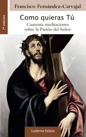Como Quieras Tu:cuarenta Meditaciones Sobre Pasion