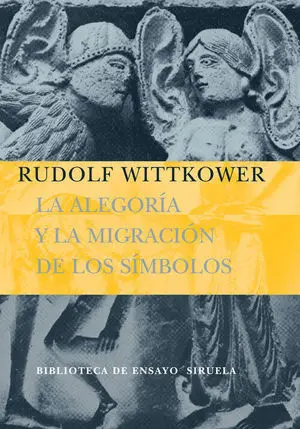 ALEGORIA Y LA MIGRACION DE LOS SIMBOLOS.SIRUELA-BIBL ENSAYO-RUST