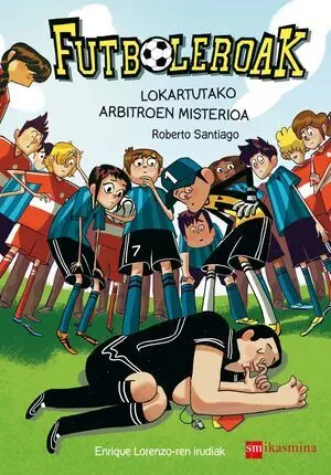 FUTBOLEROAK 1: LOKARTUTAKO ARBITROEN MISTERIOA
