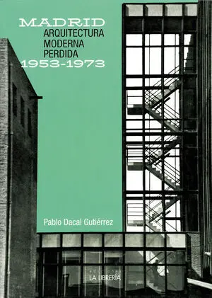 MADRID. ARQUITECTURA MODERNA PERDIDA