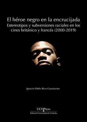 EL HÉROE NEGRO EN LA ENCRUCIJADA: ESTEREOTIPOS Y SUBVERSIONES RACIALES EN LOS CI