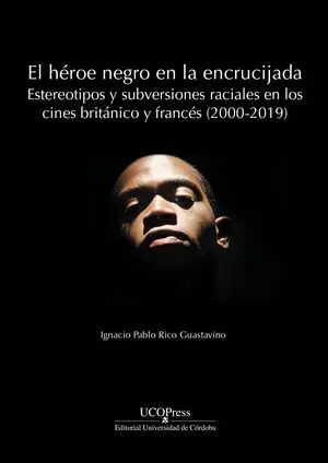 EL HÉROE NEGRO EN LA ENCRUCIJADA: ESTEREOTIPOS Y SUBVERSIONES RACIALES EN LOS CI