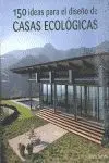 150 IDEAS PARA EL DISEÑO DE CASAS ECOLÓGICAS