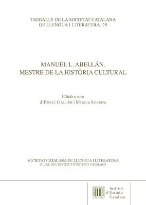 MANUEL L. ABELLÁN, MESTRE DE LA HISTÒRIA CULTURAL MANUEL L. ABELLÁN, MESTRE DE LA HISTÒRIA CULTURAL