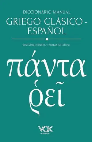 DICCIONARIO MANUAL GRIEGO CLÁSICO-ESPAÑOL DICCIONARIO MANUAL GRIEGO CLÁSICO-ESPAÑOL
