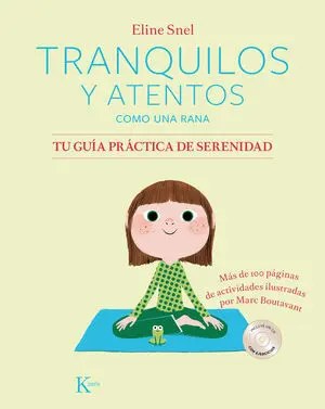 TRANQUILOS Y ATENTOS COMO UNA RANA. TU GUÍA PRÁCTICA DE SERENIDAD