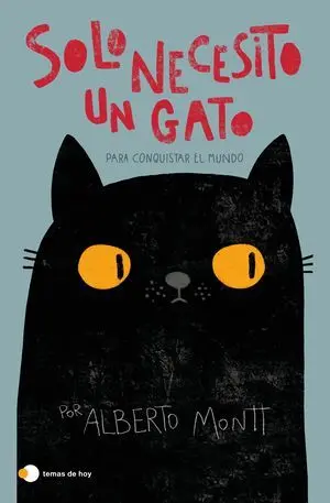 SOLO NECESITO UN GATO... PARA CONQUISTAR EL MUNDO SOLO NECESITO UN GATO... PARA CONQUISTAR EL MUNDO