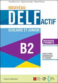 NOUVEAU DELF ACTIF SCOLAIRE ET JUNIO B2