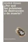 ¿Por qué las Pulsiones de Destrucción o de Muerte?
