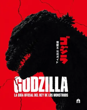 Godzilla. La Guía Oficial del Rey de los Monstruos