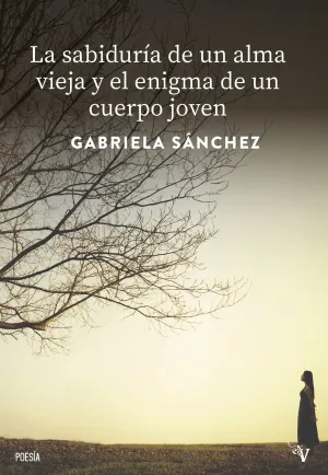 LA SABIDURÍA DE UN ALMA VIEJA Y EL ENIGMA DE UN CUERPO JOVEN
