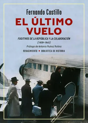 EL ÚLTIMO VUELO. FUGITIVOS DE LA REPÚBLICA Y LA COLABORACIÓN (1939-1945)