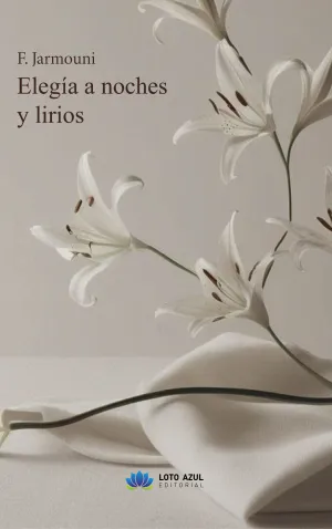 ELEGÍA A NOCHES Y LIRIOS