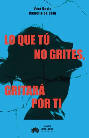 LO QUE TÚ NO GRITES GRITARÁ POR TI