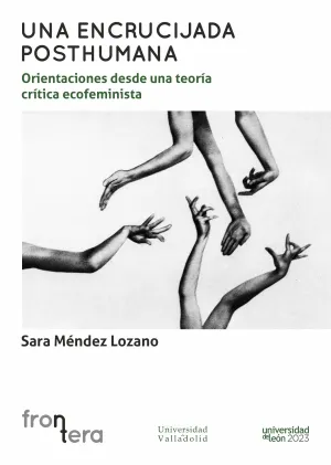 UNA ENCRUCIJADA POSTHUMANA: ORIENTACIONES DESDE UNA TEORÍA CRÍTICA ECOFEMINISTA