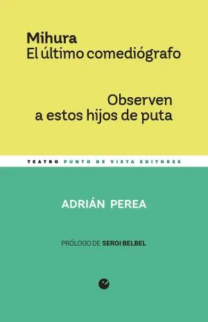MIHURA. EL ÚLTIMO COMEDIÓGRAFO / OBSERVEN A ESTOS HIJOS DE PUTA