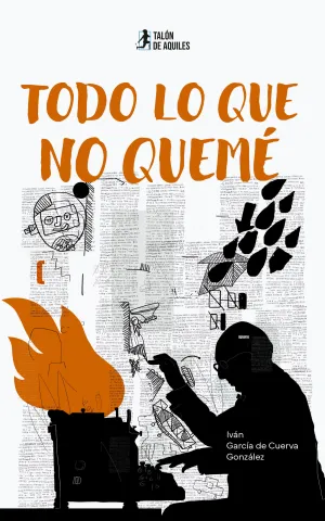 TODO LO QUE NO QUEMÉ