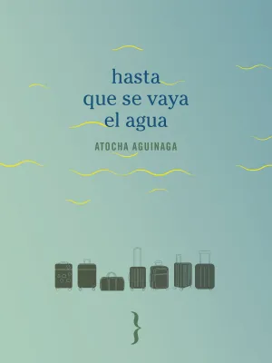 HASTA QUE SE VAYA EL AGUA