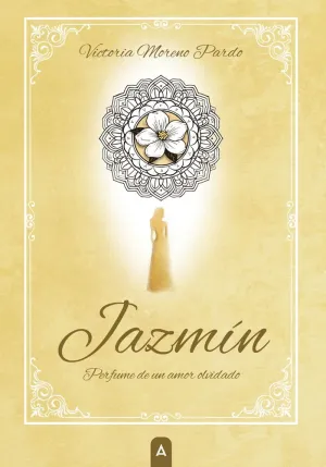 JAZMÍN, PERFUME DE UN AMOR OLVIDADO