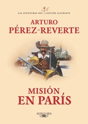 MISIÓN EN PARÍS (LAS AVENTURAS DEL CAPITÁN ALATRISTE 8) MISIÓN EN PARÍS (LAS AVENTURAS DEL CAPITÁN ALATRISTE 8)