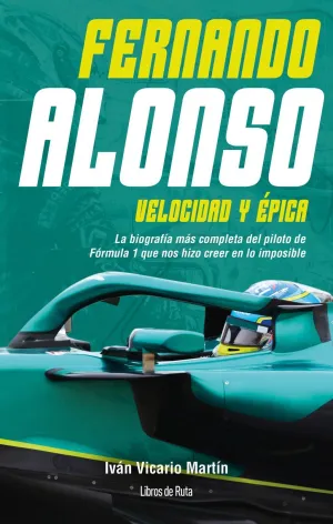 Fernando Alonso. Velocidad y Épica