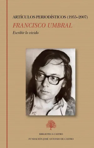 Escribir lo Vivido. Artículos Periodísticos (1955-2007)